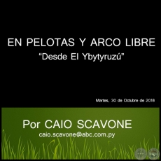 EN PELOTAS Y ARCO LIBRE - Desde El Ybytyruzú - Por CAIO SCAVONE